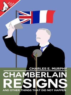 cover image of Chamberlain Resigns and Other Things That Did Not Happen